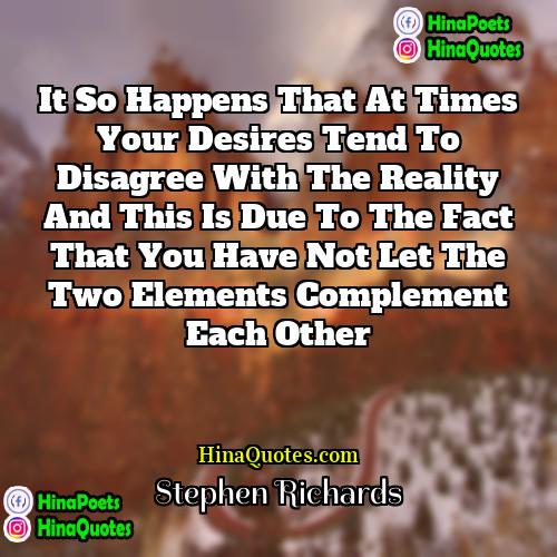 Stephen Richards Quotes | It so happens that at times your