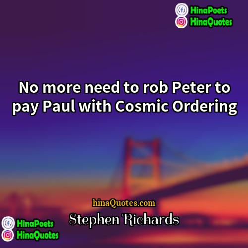 Stephen Richards Quotes | No more need to rob Peter to