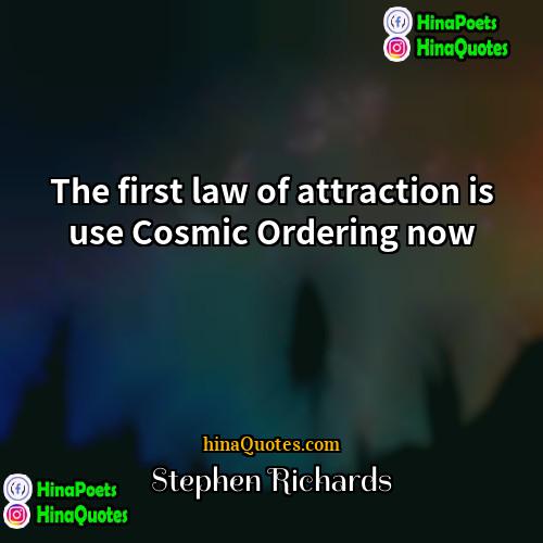 Stephen Richards Quotes | The first law of attraction is use