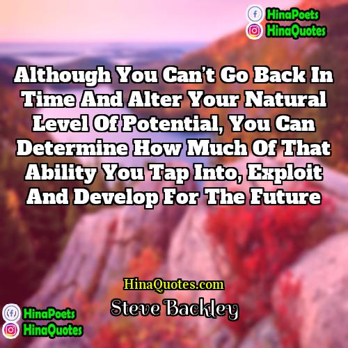 Steve Backley Quotes | Although you can’t go back in time