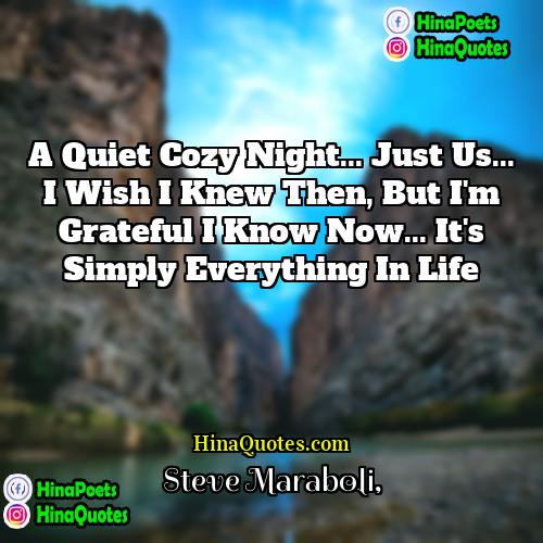 Steve Maraboli Quotes | A quiet cozy night... Just us... I