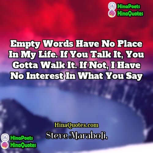 Steve Maraboli Quotes | Empty words have no place in my