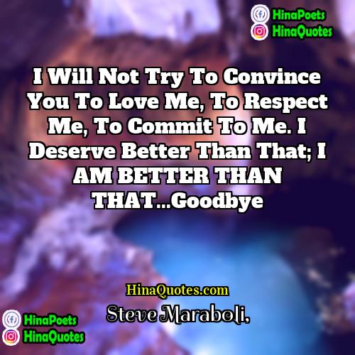 Steve Maraboli Quotes | I will not try to convince you