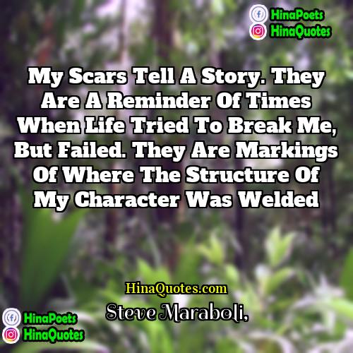 Steve Maraboli Quotes | My scars tell a story. They are