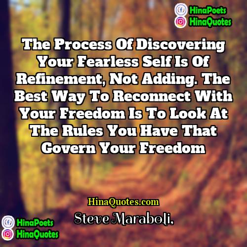 Steve Maraboli Quotes | The process of discovering your fearless self