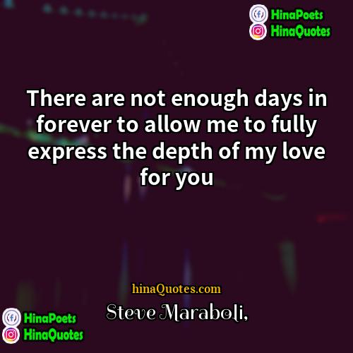 Steve Maraboli Quotes | There are not enough days in forever