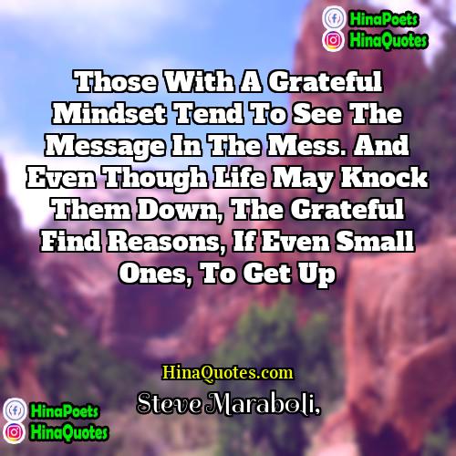 Steve Maraboli Quotes | Those with a grateful mindset tend to