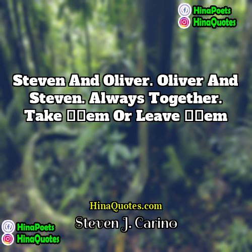 Steven J Carino Quotes | Steven and Oliver. Oliver and Steven. Always