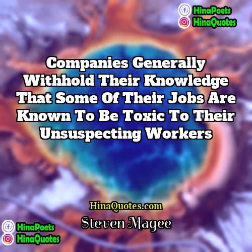 Steven Magee Quotes | Companies generally withhold their knowledge that some