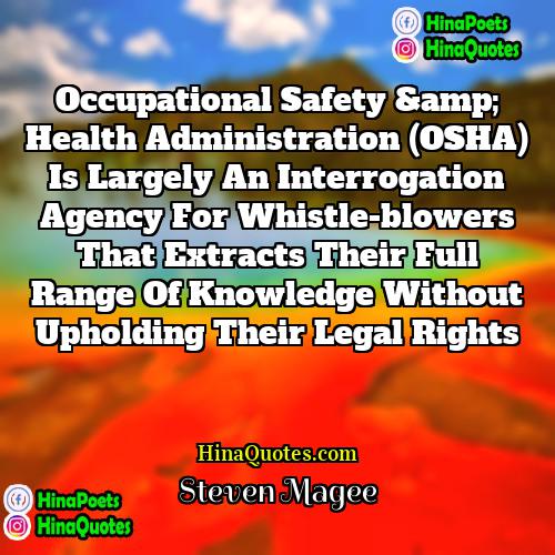 Steven Magee Quotes | Occupational Safety & Health Administration (OSHA) is