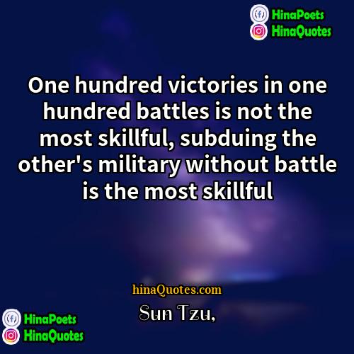 Sun Tzu Quotes | One hundred victories in one hundred battles