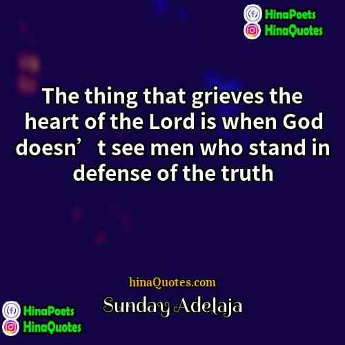 Sunday Adelaja Quotes | The thing that grieves the heart of