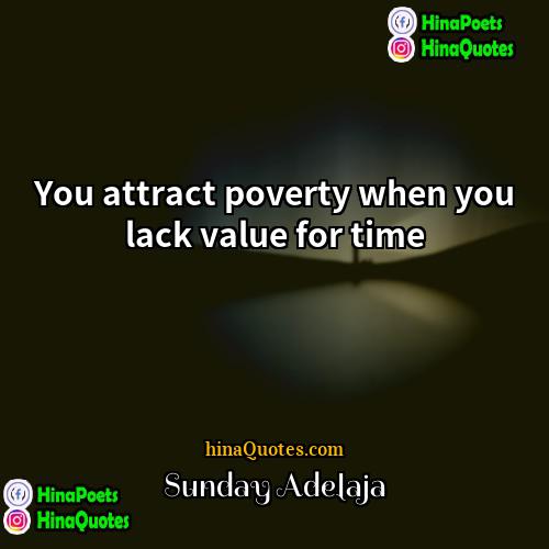 Sunday Adelaja Quotes | You attract poverty when you lack value