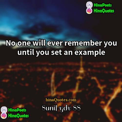Sunil ydv SS Quotes | No one will ever remember you until