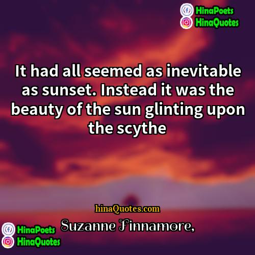 Suzanne Finnamore Quotes | It had all seemed as inevitable as