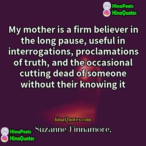 Suzanne Finnamore Quotes | My mother is a firm believer in