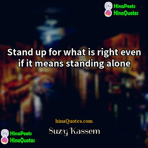 Suzy Kassem Quotes | Stand up for what is right even