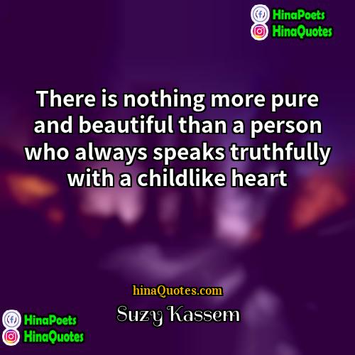Suzy Kassem Quotes | There is nothing more pure and beautiful