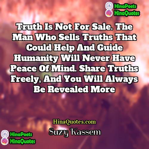 Suzy Kassem Quotes | Truth is not for sale. The man