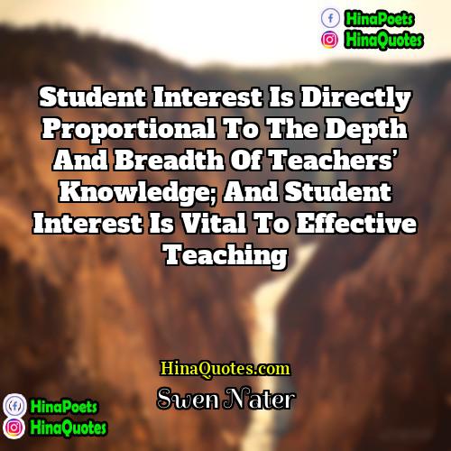 Swen Nater Quotes | Student interest is directly proportional to the
