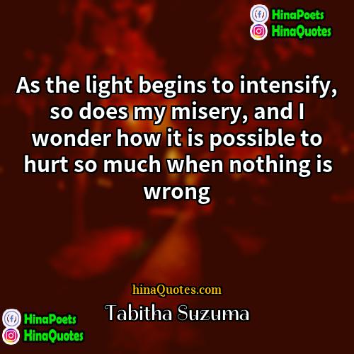 Tabitha Suzuma Quotes | As the light begins to intensify, so