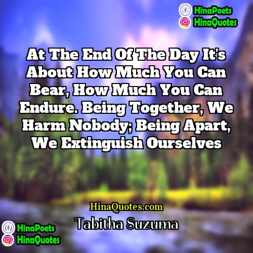 Tabitha Suzuma Quotes | At the end of the day it's