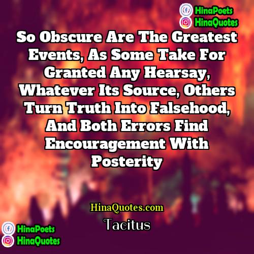 Tacitus Quotes | So obscure are the greatest events, as