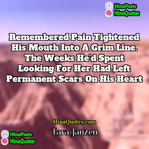 Tara Janzen Quotes | Remembered pain tightened his mouth into a