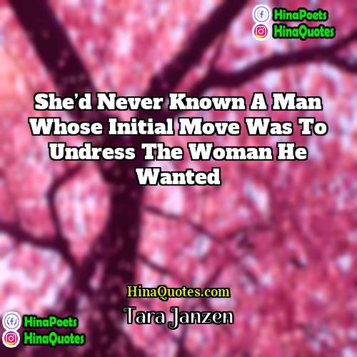 Tara Janzen Quotes | She’d never known a man whose initial