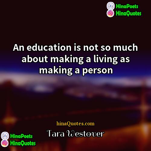 Tara Westover Quotes | An education is not so much about