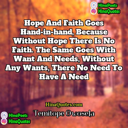 Temitope Owosela Quotes | Hope and faith goes hand-in-hand, because without