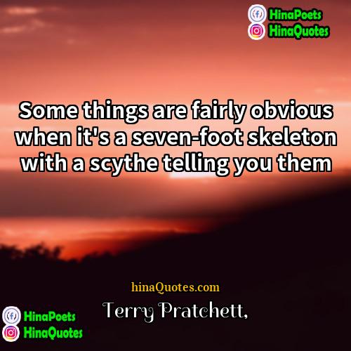 Terry Pratchett Quotes | Some things are fairly obvious when it's