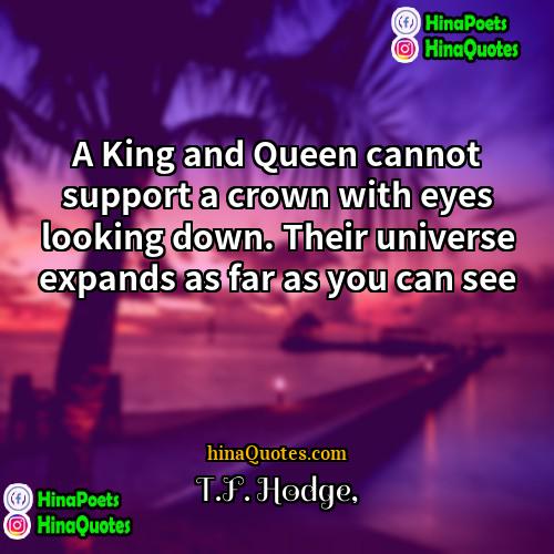 TF Hodge Quotes | A King and Queen cannot support a
