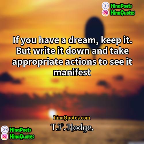 TF Hodge Quotes | If you have a dream, keep it.