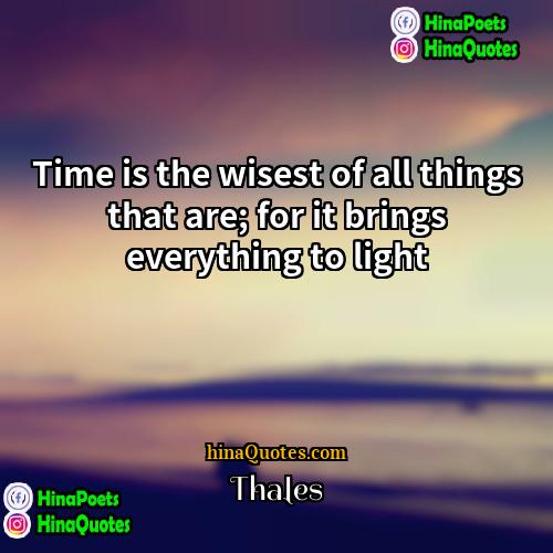 Thales Quotes | Time is the wisest of all things