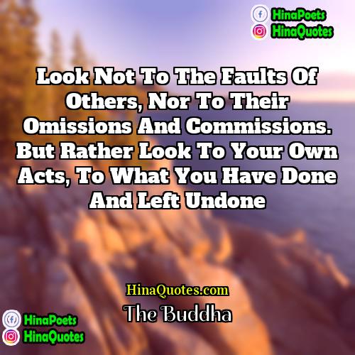 The Buddha Quotes | Look not to the faults of others,