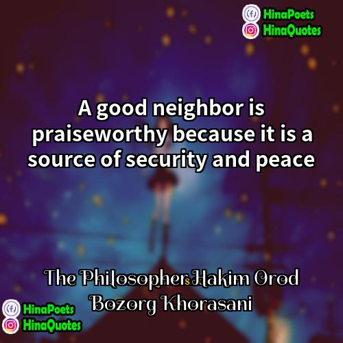The Philosopher Hakim Orod Bozorg Khorasani Quotes | A good neighbor is praiseworthy because it