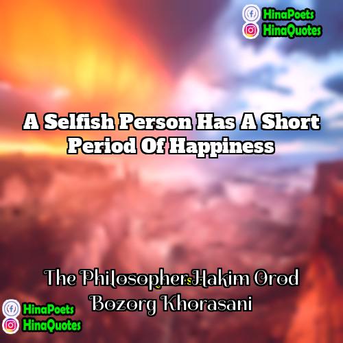 The Philosopher Hakim Orod Bozorg Khorasani Quotes | A selfish person has a short period