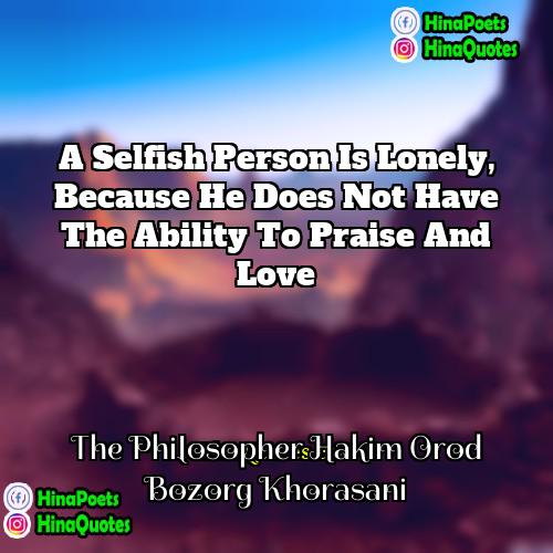 The Philosopher Hakim Orod Bozorg Khorasani Quotes | A selfish person is lonely, because he