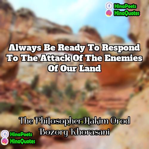 The Philosopher Hakim Orod Bozorg Khorasani Quotes | Always be ready to respond to the