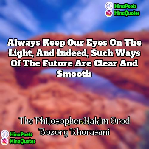 The Philosopher Hakim Orod Bozorg Khorasani Quotes | Always keep our eyes on the light,