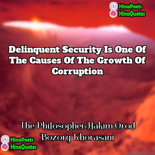 The Philosopher Hakim Orod Bozorg Khorasani Quotes | Delinquent security is one of the causes