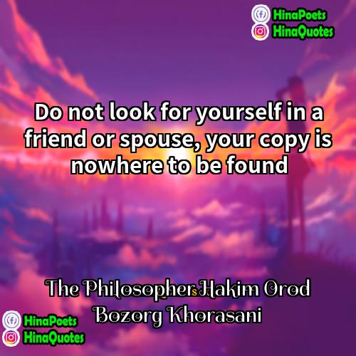 The Philosopher Hakim Orod Bozorg Khorasani Quotes | Do not look for yourself in a