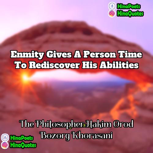 The Philosopher Hakim Orod Bozorg Khorasani Quotes | Enmity gives a person time to rediscover