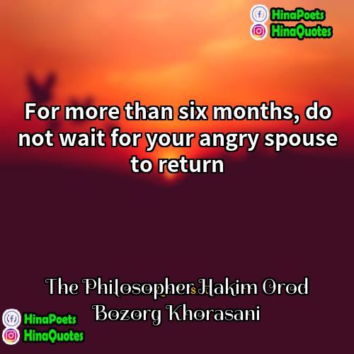 The Philosopher Hakim Orod Bozorg Khorasani Quotes | For more than six months, do not
