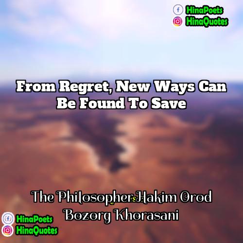 The Philosopher Hakim Orod Bozorg Khorasani Quotes | From regret, new ways can be found