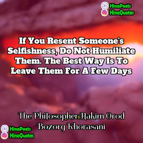 The Philosopher Hakim Orod Bozorg Khorasani Quotes | If you resent someone