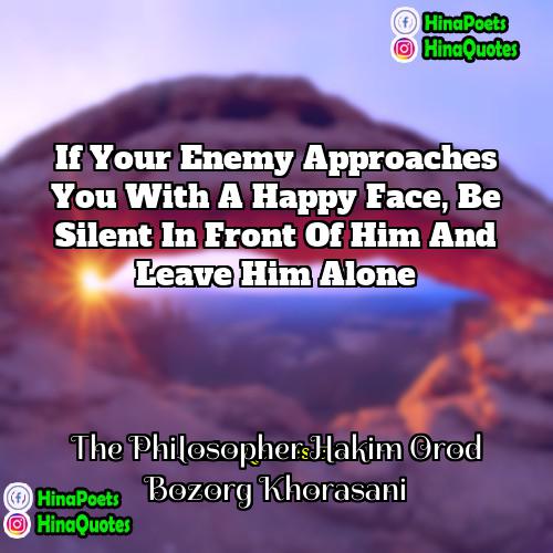 The Philosopher Hakim Orod Bozorg Khorasani Quotes | If your enemy approaches you with a