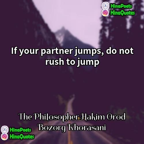 The Philosopher Hakim Orod Bozorg Khorasani Quotes | If your partner jumps, do not rush