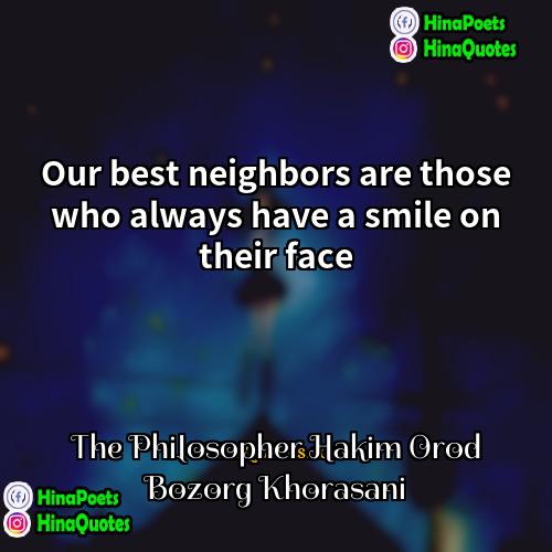 The Philosopher Hakim Orod Bozorg Khorasani Quotes | Our best neighbors are those who always